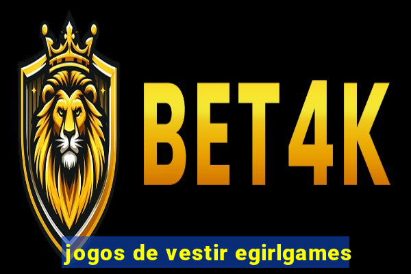 jogos de vestir egirlgames